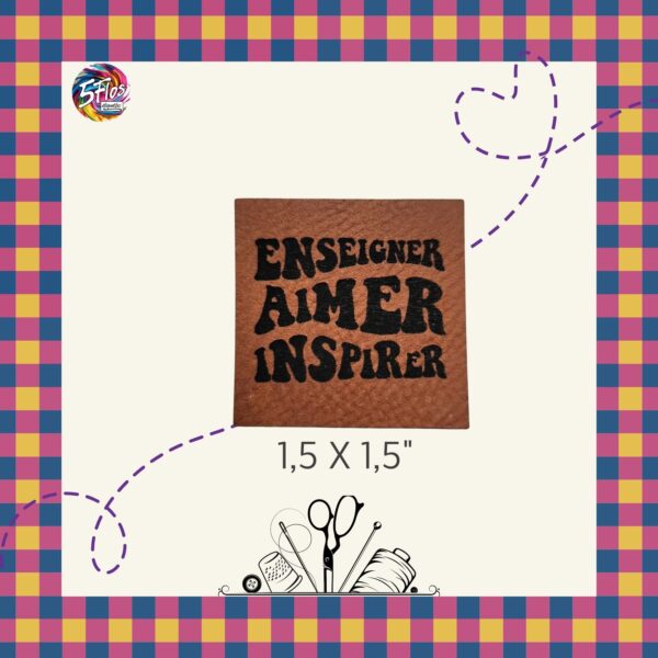 Étiquette à coudre - Enseigner Aimer Inspirer - 1.5" X 1.5"