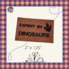 Étiquette à coudre - Expert en dinosaure - 2" X 1,25"