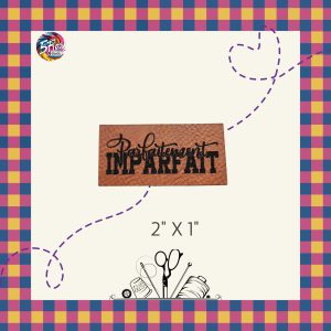 Étiquette à coudre - Parfaitement imparfait - 2" X 1"