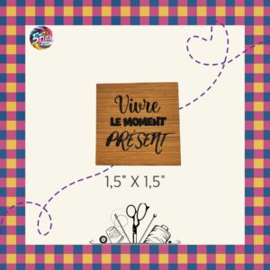 Étiquette à coudre - Vivre le moment présent - 1,5" X 1,5" (Copie)